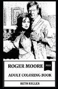 Roger Moore Adult Coloring Book: Famous James Bond Actor and Legendary Producer, Rip Brother and Cultural Icon Inspired Adult Coloring Book