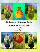Botanica - Flower Buds: A Greyscale Coloring Book