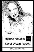 Rebecca Ferguson Adult Coloring Book: Golden Globe Award Nominee and Mission Impossible Star, Erotica Symbol and the Greatest Showman Actress Inspired