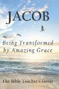 Jacob: Being Transformed by Amazing Grace