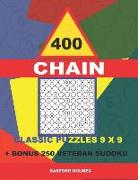 400 Chain Classic Puzzles 9 X 9 + Bonus 250 Veteran Sudoku: Holmes Is a Perfectly Compiled Sudoku Book. Master of Puzzles Chain Sudoku. Easy - Medium