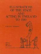 Illustrations of the Stage and Acting in England to 1580