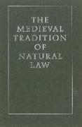 The Medieval Tradition of Natural Law