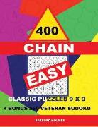 400 Chain Easy Classic Puzzles 9 X 9 + Bonus 250 Veteran Sudoku: Holmes Is a Perfectly Compiled Sudoku Book. Master of Puzzles Chain Sudoku. Easy Puzz