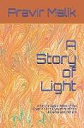 A Story of Light: A Simple Exploration of the Creation and Dynamics of This Universe and Others