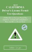 2019 California Driver's License Permit Test Questions: 120 New Driver's License Permit Test Questions, Answers and Explanations to Pass Your Drivers