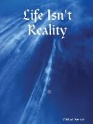 Life Isn't Reality