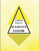 Cash & Single Accounts Ledger: Yellow - Accounts Bookkeeping Log Book for Small Business or Self-Employed