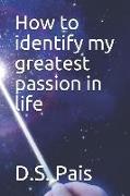 How to Identify My Greatest Passion in Life