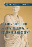 Cicero¿s Skepticism and His Recovery of Political Philosophy