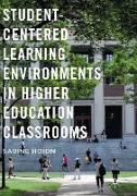 Student-Centered Learning Environments in Higher Education Classrooms