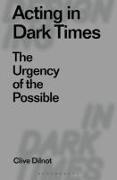 Acting in Dark Times: The Urgency of the Possible