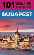 101 Amazing Things to Do in Budapest: Budapest Travel Guide