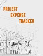 Project Expense Tracker: A Tracker for Project Expense Management and Personal or Business Payments - A Bookkeeping Journal for Budget Tracking