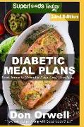 Diabetic Meal Plans: Diabetes Type-2 Quick & Easy Gluten Free Low Cholesterol Whole Foods Diabetic Recipes Full of Antioxidants & Phytochem