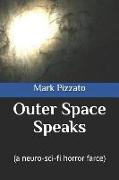 Outer Space Speaks: (a Neuro-Sci-Fi Horror Farce)