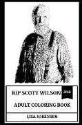 Rip Scott Wilson Adult Coloring Book: Golden Globe Award Winner and Hershel from the Walking Dead, in Cold Blood Star and Cultural Icon Inspired Adult