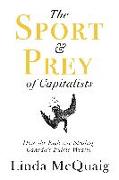 The Sport and Prey of Capitalists
