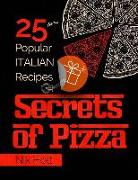 Secrets of Pizza: 25 Popular Italian Recipes