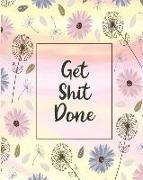 Get Shit Done: 2019 Planner Weekly and Monthly