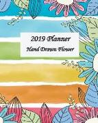 2019 Planner Hand Drawn Flower: Monthly and Weekly 2019 Planner, 12 Months and 52 Weeks Planner