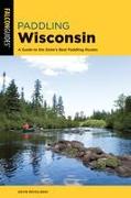 Paddling Wisconsin: A Guide to the State's Best Paddling Routes