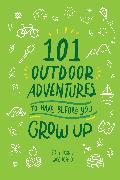 101 Outdoor Adventures to Have Before You Grow Up