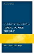 Deconstructing "ideal Power Europe"