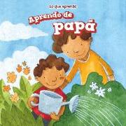 Aprendo de Papa (I Learn from My Dad)