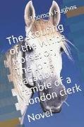 The Scouring of the White Horse: Or, the Long Vacation Ramble of a London Clerk: Novel