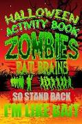 Halloween Activity Book Zombies Eat Brains So Stand Back I'm Like Bait: Halloween Book for Kids with Notebook to Draw and Write
