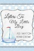 Letters to My Little Boy: As I Watch You Grow