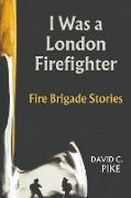 I Was a London Firefighter