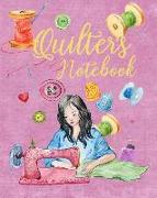 Quilter's Notebook: Illustrated Quilt Journal to Record Your Quilting Memories, Projects and Ideas