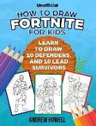 How to Draw Fortnite for Kids: Learn to Draw 10 Defenders, and 10 Lead Survivors (Unofficial)