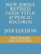 New Jersey Revised Code Title 47 Public Records 2018 Edition