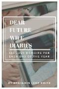 Dear Future Wife Diaries: 365 Love Memoirs for Each Day of the Year Volume 1