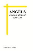 Angels, an All-Catholic Summary: Volume 1