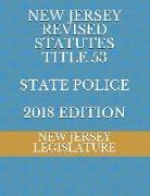 New Jersey Revised Statutes Title 53 State Police 2018 Edition