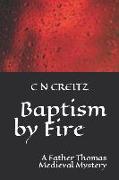 Baptism by Fire: A Father Thomas Medieval Mystery