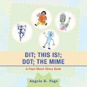 Dit, This Is!, Dot, the Mime