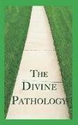 The Divine Pathology: The Pathway That Leads to God Himself as Life!