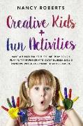 Creative Kids + Fun Activities: Make All Natural Edible Slime, Play Dough, Play Putty, Paper Crafts, Giant Bubble, Liquid Rainbow, Watercolor Paint &