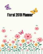 Floral 2019 Planner: 12 Month January 2019 to December 2019 Monthly & Weekly Planner