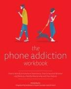 The Phone Addiction Workbook