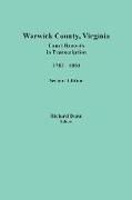 Warwick County, Virginia, Court Records in Transcription, 1782-1851. Second Edition