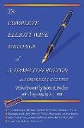 The Complete Elliott Wave Writings of A. Hamilton Bolton and Charles J. Collins: With a Foreword by Robert R. Prechter and a Biography by A. J. Frost