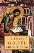 Living Gospel: Reading God's Story in Holy Lives
