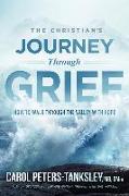 The Christian's Journey Through Grief: How to Walk Through the Valley with Hope