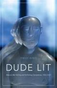 Dude Lit: Mexican Men Writing and Performing Competence, 1955-2012